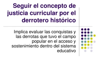 PPT - Seguir el concepto de justicia curricular por el derrotero ...