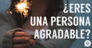 Eres una persona agradable?