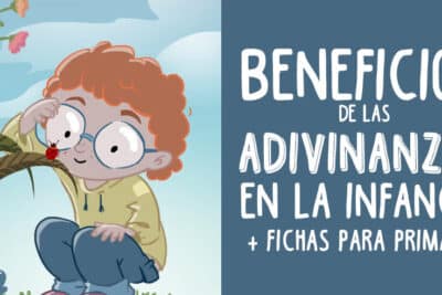 Beneficios de las ADIVINANZAS en la infancia + Fichas para niños