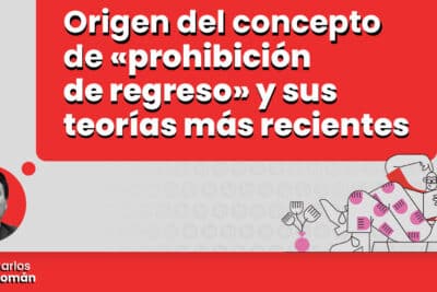 Origen del concepto de «prohibición de regreso» y sus teorías más ...