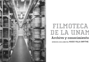 Filmoteca de la UNAM. Archivo y conocimiento