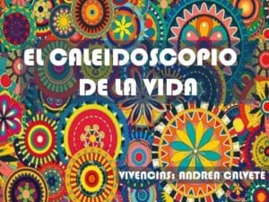 EL CALEIDOSCOPIO DE LA VIDA