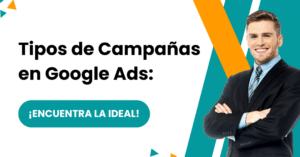 Tipos de Campañas en Google Ads: ¡Encuentra la Ideal! 🚀